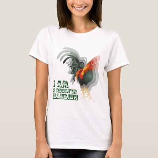 T-shirt Je suis une illusion de coq (Devant)