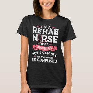 T-shirt Je suis une infirmière en réadaptation, pas une ma