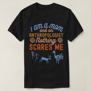 T-shirt Je suis une maman et une anthropologue Rien ne me