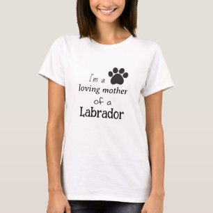 T-shirt Je suis une mère aimante d'un labrador