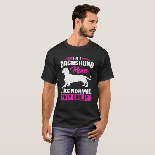 T-shirt Je suis une mère de Dachshund comme normal seuleme (Devant entier)