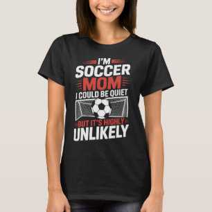 T-shirt Je suis une mère de footballeur, je pourrais être