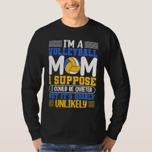 T-shirt Je suis une mère de volley-ball je suppose que je