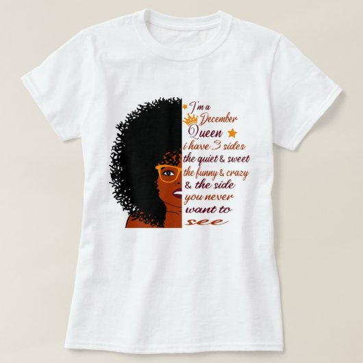 T-shirt Je suis une reine de décembre J'ai 3 côtés Anniver (Design devant)