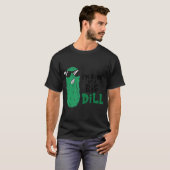T-shirt Je suis une sorte de Big Dill (Devant entier)