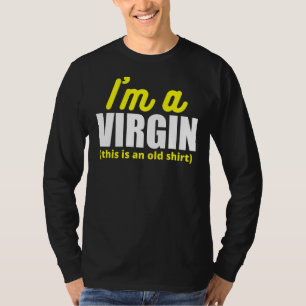 T-shirt Je suis une vierge C'est une vieille