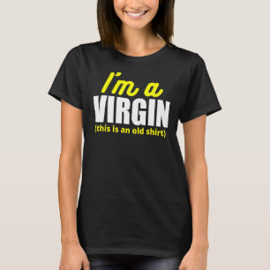 T-shirt Je suis une vierge C'est une vieille