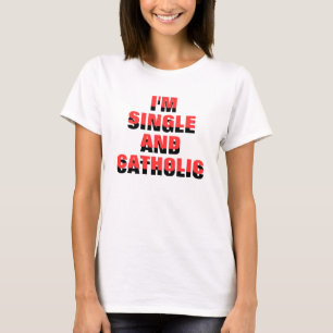 T-SHIRT JE SUIS UNIQUE ET CATHOLIQUE POUVEZ-VOUS LE GÉRER