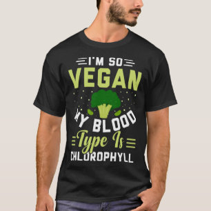T-shirt Je suis végétalien mon groupe sanguin est Chloroph