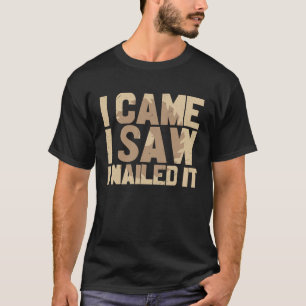 T-shirt Je suis venu ai vu ai cloué Menuisier dictons de c