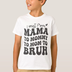T-shirt Je Suis Venu De Maman Bruh Chemise Funny Mères Fêt