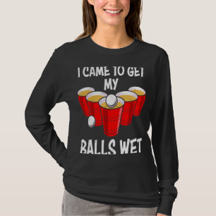 T-shirt Je suis venu faire mes boules à la fête humide jeu