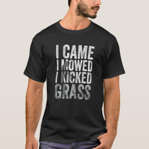 T-shirt Je suis venu j'ai tondu j'ai botté l'herbe Tonte
