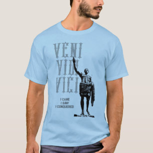 T-shirt Je Suis Venu J'Ai Vu J'Ai Conquis Veni Vidi Vici C
