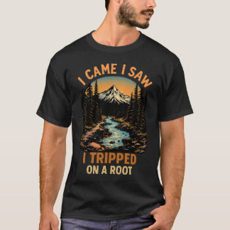 T-shirt Je suis venu, j'ai vu, j'ai trébuché sur une racin