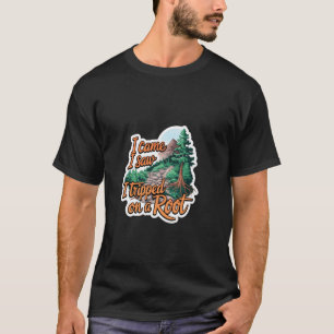 T-shirt Je suis venu j'ai vu je suis tombé sur une racine