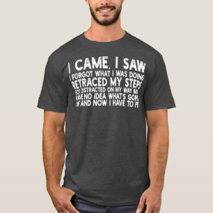 T-shirt je suis venu j'ai vu que j'ai oublié ce que je fai