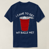 T-shirt Je Suis Venu Obtenir Mes Boules Wet Beer Lover T (Design devant)