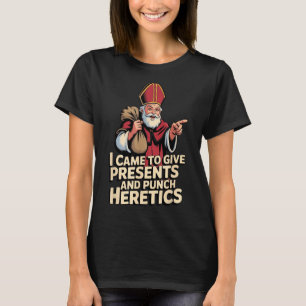 T-shirt Je suis venu offrir des cadeaux et frapper les hér