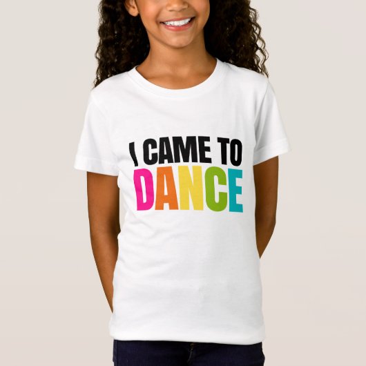 T-Shirt Je suis venu pour danser (Devant)