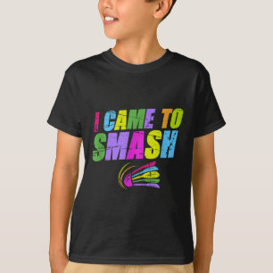 T-shirt Je suis venu pour écraser Maman Papa Badminton Drô
