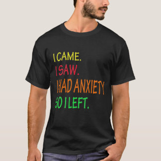 T-shirt  Je Suis Venu Voir Que J'Avais De L'Anxiété Alors 