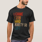 T-shirt Je Suis Venu Voir Que J'Avais De L'Anxiété, Alors (Devant)