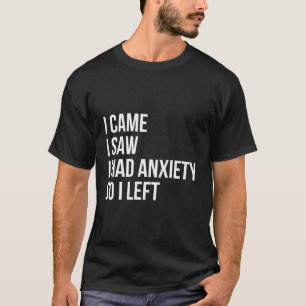 T-shirt Je Suis Venu Voir Que J'Avais De L'Anxiété Alors J