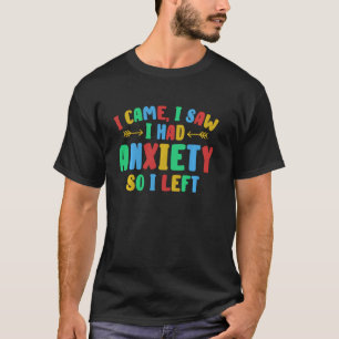 T-shirt Je Suis Venu Voir Que J'Avais De L'Anxiété Donc J'