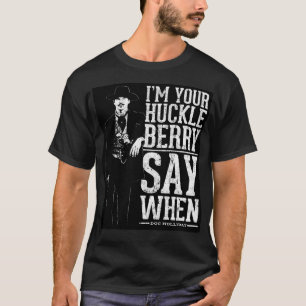 T-shirt Je Suis Votre Huckleberry - Dites Quand