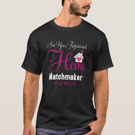 T-shirt Je suis votre professionnel Home Matchmaker Realer (Devant)