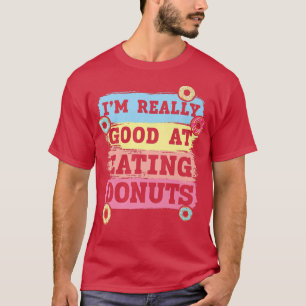 T-shirt Je suis vraiment doué pour manger des beignes pâti
