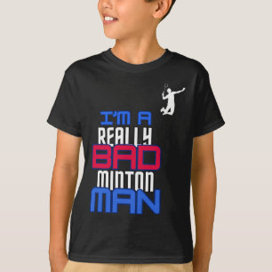 T-shirt Je suis vraiment mauvais Badminton Homme Humour Ca