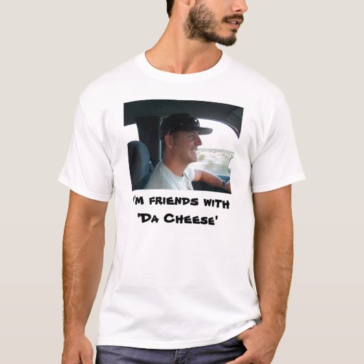 T-shirt Je suis with'Da Cheese d'amis (Devant)