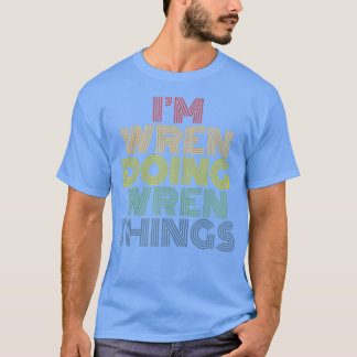 T-shirt Je suis Wren Doing Wren Things Nom personnalisé