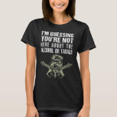 T-shirt Je suppose que vous n'êtes pas ici pour l'alcool o (Devant)