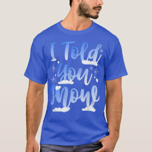 T-shirt Je T'Ai Dit Neige Drôle Snowboarder D'Hiver Ski Me