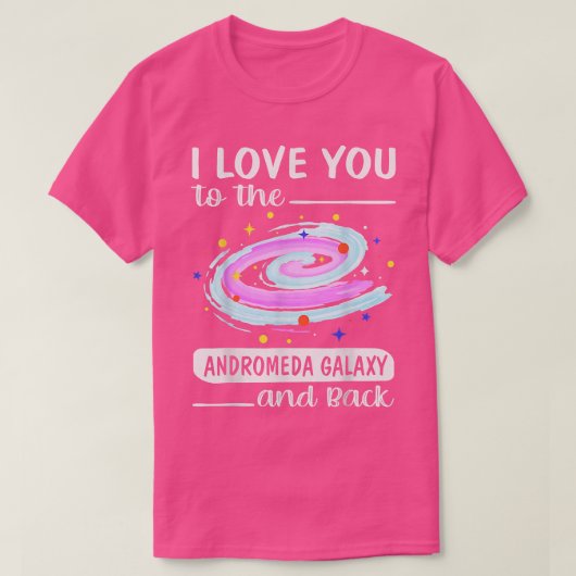 T-shirt Je T'Aime À La Galaxie Andromède Et À Valent De Re (Design devant)