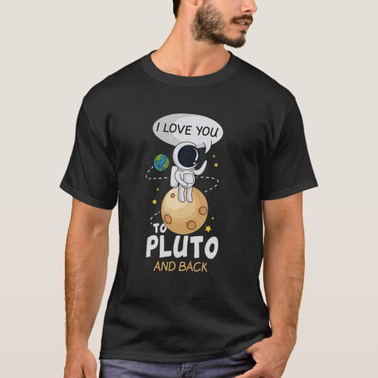 T-shirt Je T'Aime À Pluton Et Au Retour. Espace Astronome  (Devant)