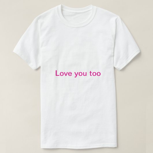 T-shirt je t'aime aussi (Design devant)