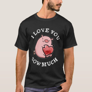 T-shirt Je T'Aime Coudre Beaucoup Drôle Pun De Cochon