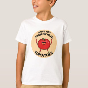 T-shirt Je T'Aime De Ma Tête Tomates Drôle Pun Tomate