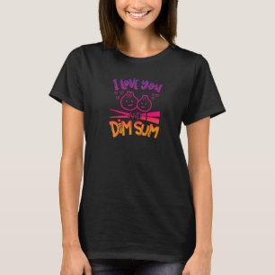 T-shirt Je T'Aime Et Dim Sum Drôle Nourriture Chinoise Dum