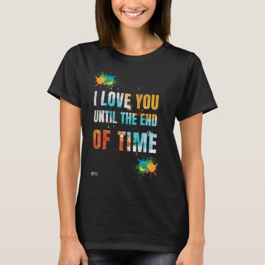 T-shirt Je t'aime jusqu'à la fin du temps Noir (Devant)