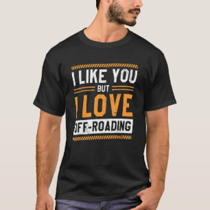 T-shirt Je T'Aime Mais J'Aime De Router 4x4 Racing Drive