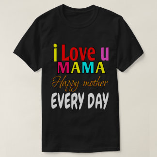 T-shirt Je t'aime maman, mère heureuse tous les jours