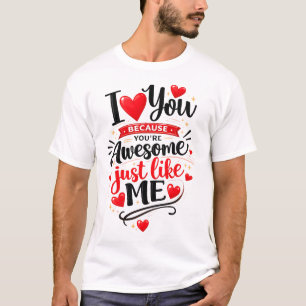 T-shirt Je t'aime parce que tu es génial, tout comme moi