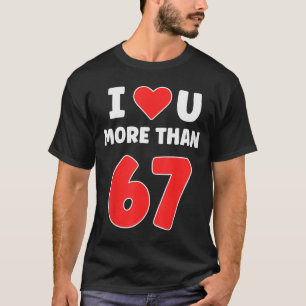 T-shirt Je t'aime plus que 67 Saint-Valentin 67 Meme