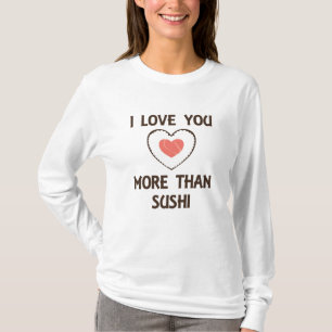 T-shirt Je T'Aime Plus Que Le Sushi Dit De La Nourriture