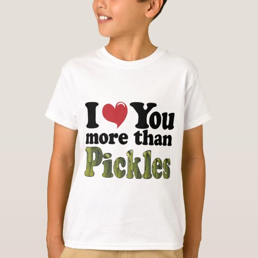 T-shirt Je t'aime plus que les pickles (Devant)